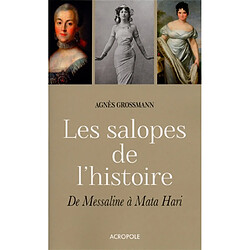 Les salopes de l'histoire : de Messaline à Mata Hari