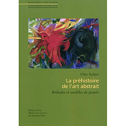 La préhistoire de l'art abstrait : préludes et modèles de pensée
