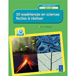 50 expériences en sciences faciles à réaliser, CM1-CM2 : programmes 2016