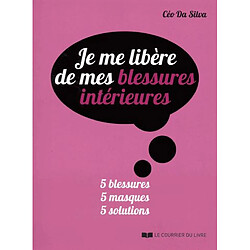 Je me libère de mes blessures intérieures : 5 blessures, 5 masques, 5 solutions - Occasion