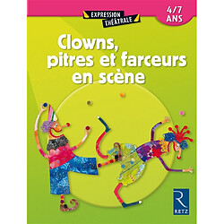 Clowns, pitres et farceurs en scène 4-7 ans