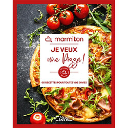 Je veux une pizza ! : 60 recettes pour toutes vos envies