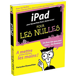 iPad pour les nulles : édition iOS 6 : pour Nouvel iPad, iPad 2, Retina & mini
