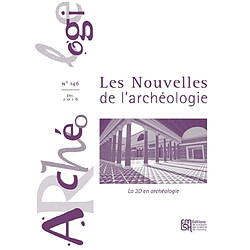 Les nouvelles de l'archéologie, n° 146. La 3D en archéologie