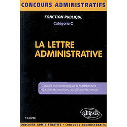 La lettre administrative : fonction publique, catégorie C - Occasion