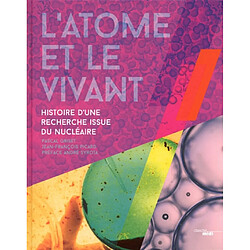 L'atome et le vivant : histoire d'une recherche issue du nucléaire