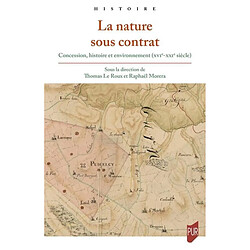 La nature sous contrat : concession, histoire et environnement (XVIe-XXIe siècle)