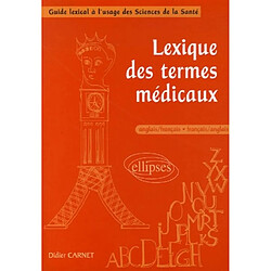 Lexique des termes médicaux : anglais-français, français-anglais : guide lexical à l'usage des sciences de la santé