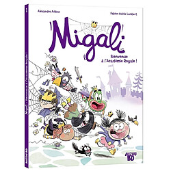 Migali. Vol. 1. Bienvenue à l'Académie royale !