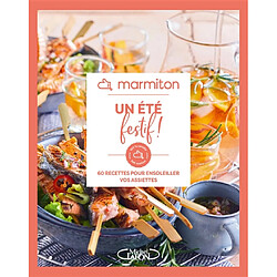 Un été festif ! : 60 recettes pour ensoleiller vos assiettes