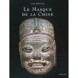 Le masque de la Chine : les masques de Nuo ou La face cachée du dernier Empire : exposition, Paris, Musée Jacquemart-André, 14 mars-26 août 2007