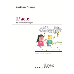 L'acte : les outils de la clinique