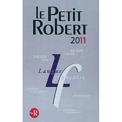 Le Petit Robert 2011 : dictionnaire alphabétique et analogique de la langue française