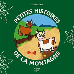 Petites histoires de la montagne. Vol. 3