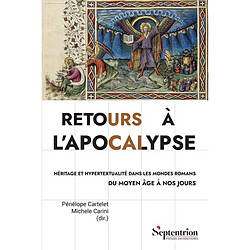 Retours à l'apocalypse : héritage et hypertextualité dans les mondes romans du Moyen Age à nos jours