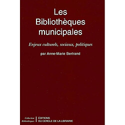 Les bibliothèques municipales : enjeux culturels, sociaux, politiques