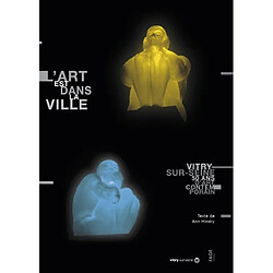 L'art est dans la ville : 50 ans d'art contemporain à Vitry-sur-Seine