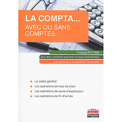 La compta... avec ou sans comptes : les bases de la comptabilité d'entreprise : DUT, BTS, licences, masters, écoles supérieures