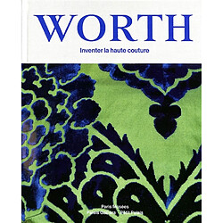 Worth : inventer la haute couture