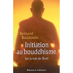 Initiation au bouddhisme : sur la voie de l'éveil