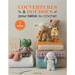 Couvertures & doudous pour bébé au crochet : 7 duos à crocheter