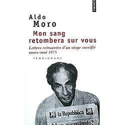 Mon sang retombera sur vous : lettres retrouvées d'un otage sacrifié, mars-mai 1978
