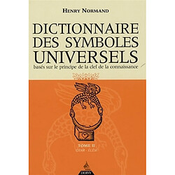 Dictionnaire des symboles universels : basés sur le principe de la clef de la connaissance. Vol. 2. Char-Elém