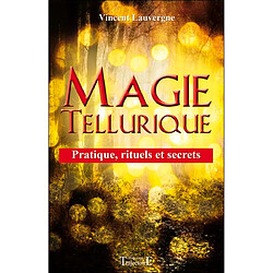 Magie tellurique : pratique, rituels et secrets