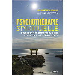 Psychothérapie spirituelle : pour guérir les blessures du passé et s'ouvrir à la lumière du futur