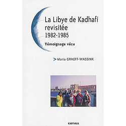 La Libye de Kadhafi revisitée : 1982-1985 : un témoignage vécu