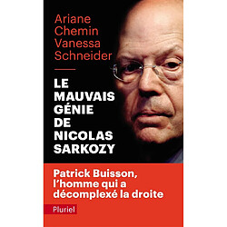 Le mauvais génie de Nicolas Sarkozy : Patrick Buisson, l'homme qui a décomplexé la droite