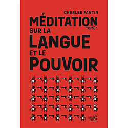 Méditation sur la langue et le pouvoir. Vol. 1