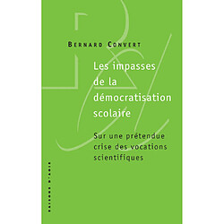 Les impasses de la démocratisation scolaire : sur une prétendue crise des vocations scientifiques