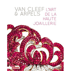 Van Cleef & Arpels : l'art de la haute joaillerie : exposition, Paris, Musée des arts décoratifs, du 20 septembre 2012 au 10 février 2013 - Occasion