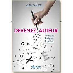 Devenez auteur : concevez, rédigez, exploitez - Occasion