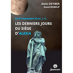 Les derniers jours du siège d'Alésia : 22-27 septembre 52 av. J.-C. - Occasion