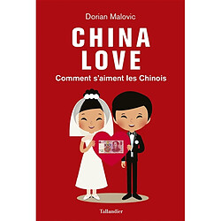 China love : comment s'aiment les Chinois