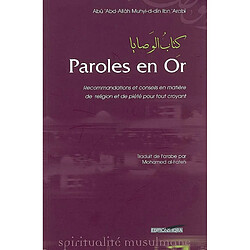 Paroles en or : recommandations et conseils en matière de religion et de piété pour tout croyant et croyantes. Al-wasâyâ