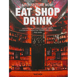 Architecture now ! : eat shop drink. Architektur heute ! : essen shoppen trinken. L'architecture d'aujourd'hui ! : manger boire acheter