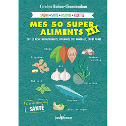Mes 50 super aliments + 1 : les plus riches en nutriments, vitamines, sels minéraux, eau et fibres · Occasion Caroline Balma-Chaminadour