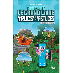 Minecraft : le grand livre des trucs et astuces : un guide non officiel