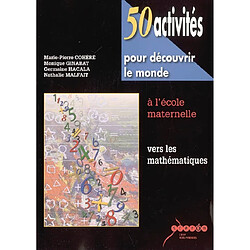 50 activités pour découvrir le monde, vers les mathématiques : à l'école maternelle