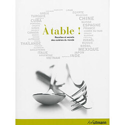 A table ! : recettes et secrets des cuisines du monde