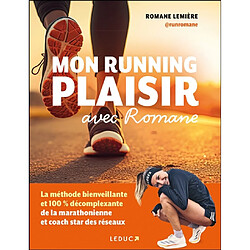 Mon running plaisir avec Romane : la méthode bienveillante et 100 % décomplexante de la marathonienne et coach star des réseaux