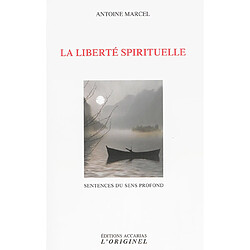 La liberté spirituelle : sentences du sens profond