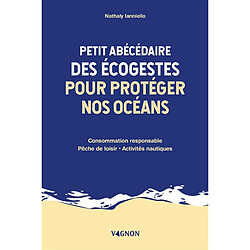 Petit abécédaire des écogestes pour protéger nos océans : consommation responsable, pêche de loisir, activités nautiques