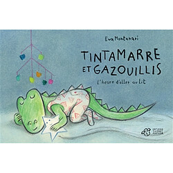 Tintamarre et Gazouillis. L'heure d'aller au lit