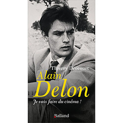 Alain Delon : je vais faire du cinéma !