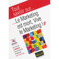 Le marketing est mort, vive le marketing !