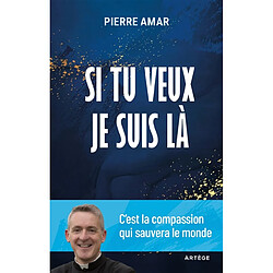 Si tu veux je suis là : c'est la compassion qui sauvera le monde